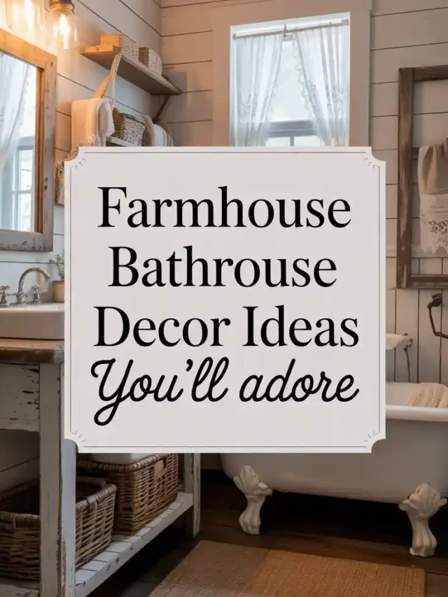 7 Farmhouse Bathroom Decor Ideas You’ll Adore