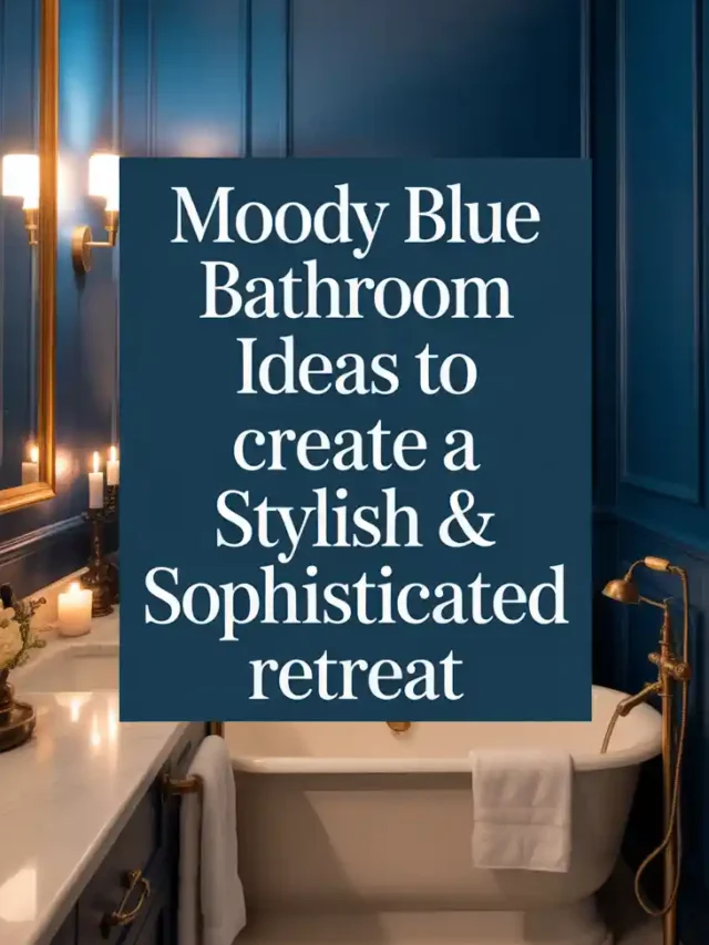 8 Moody Blue Bathroom Ideas for a Stylish & Sophisticated Retreat